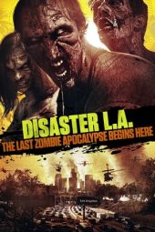 Nonton Streaming Download Film Disaster L.A (2014)