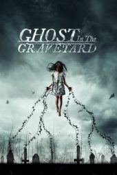 Nonton Streaming Download Film Ghost in the Graveyard (2019)