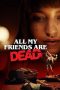 Download Film All My Friends Are Dead