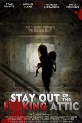 Stay Out of the Fucking Attic (2021)